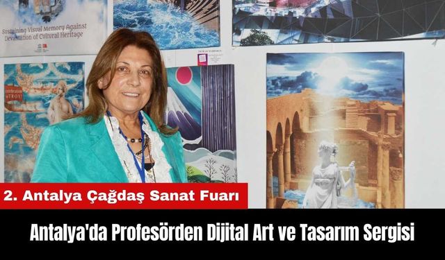 Antalya'da Profesörden Dijital Art ve Tasarım Sergisi