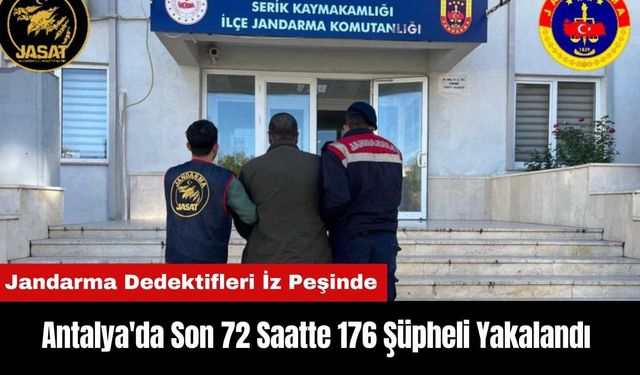 Antalya'da Son 72 Saatte 176 Şüpheli Yakalandı