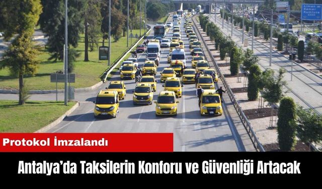 Antalya'da Taksilerin Konforu ve Güvenliği Artacak