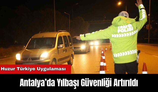 Antalya’da Yılbaşı Güvenliği Artırıldı