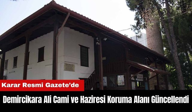 Antalya'daki Demircikara Ali Cami ve Haziresi Koruma Alanı Güncellendi