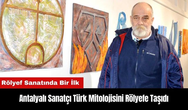 Antalyalı Heykeltıraş Türk Mitolojisini Rölyefe Taşıdı