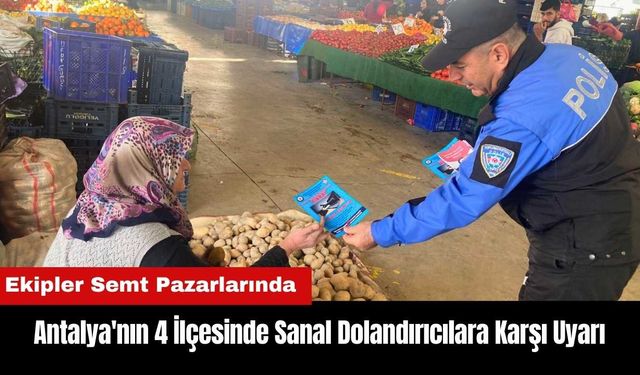 Antalya'nın 4 İlçesinde Sanal Dolandırıcılara Karşı Uyarı