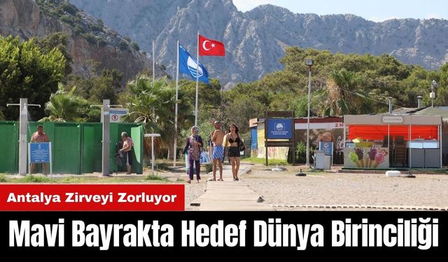 Antalya’nın Mavi Bayrakta Hedefi Dünya Birinciliği