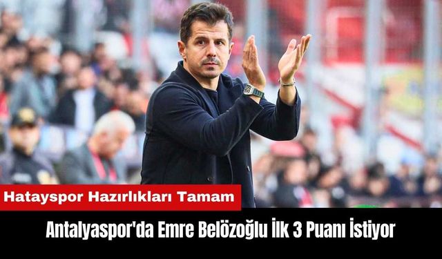 Antalyaspor'da Emre Belözoğlu İlk 3 Puanı İstiyor