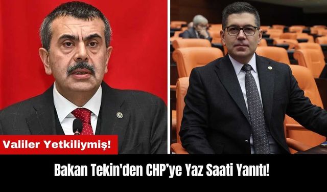 Bakan Tekin'den CHP'ye Yaz Saati Yanıtı! Valiler Yetkiliymiş