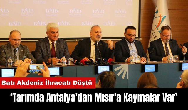 Batı Akdeniz İhracatı Düştü: Tarımda Antalya'dan Mısır'a Kaymalar Var