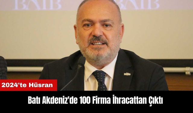 Batı Akdeniz'de 100 Firma İhracattan Çıktı