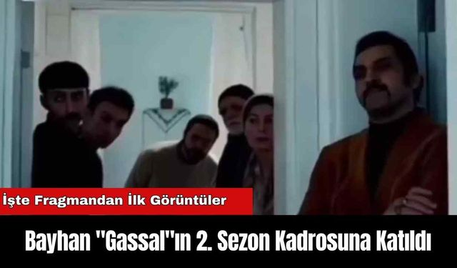 Bayhan "Gassal"ın 2. Sezon Kadrosuna Katıldı: İşte Fragmandan İlk Görüntüler