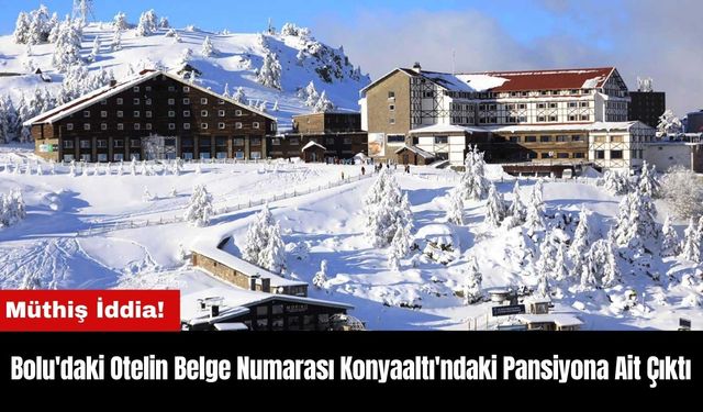 Bolu'daki Otelin Belge Numarası Konyaaltı'ndaki Pansiyona Ait Çıktı