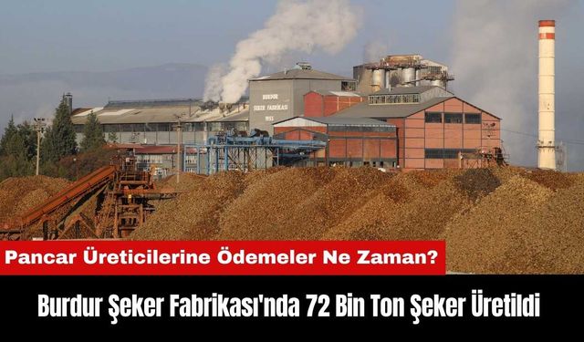 Burdur Şeker Fabrikası'nda 72 Bin Ton Şeker Üretildi!