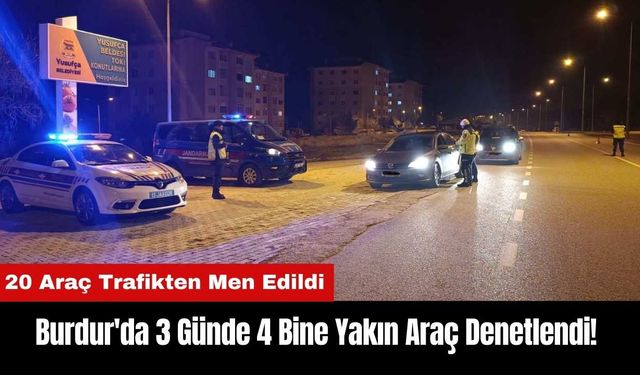 Burdur'da 3 Günde 4 Bine Yakın Araç Denetlendi!