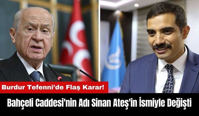 Burdur'da Devlet Bahçeli Caddesi'nin Adı Sinan Ateş'in İsmiyle Değiştirildi