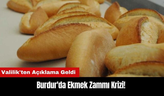 Burdur'da Ekmek Zammı Krizi! Valilik'ten Açıklama Geldi