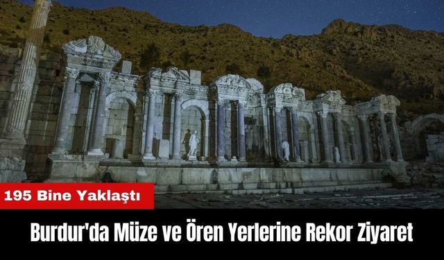 Burdur'da Müze ve Ören Yerlerine Rekor Ziyaret