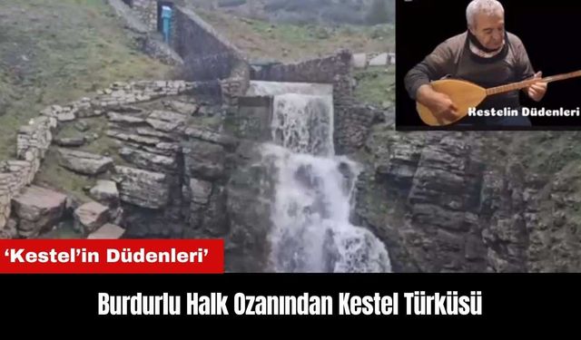 Burdurlu Halk Ozanından Kestel Türküsü