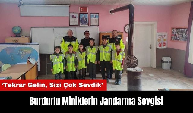 Burdurlu Miniklerin Jandarma Sevgisi: Tekrar Gelin Sizi Çok Sevdik