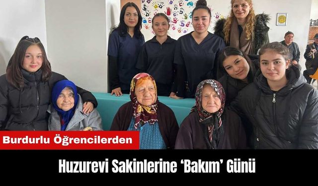 Burdurlu Öğrencilerden Huzurevi Sakinlerine Bakım Günü