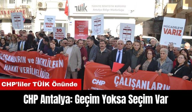 CHP Antalya TÜİK Önünde: Geçim Yoksa Seçim Var