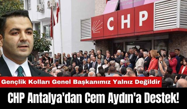 CHP Antalya'dan Cem Aydın'a Destek!