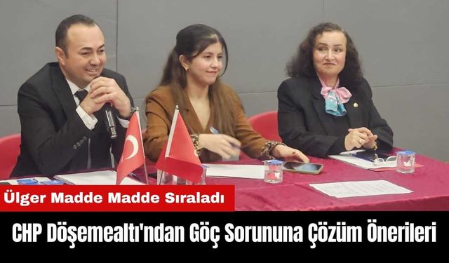 CHP Döşemealtı'ndan Göç Sorununa 20 Maddelik Çözüm Önerileri