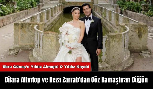 Dilara Altıntop ve Reza Zarrab’dan Göz Kamaştıran Düğün