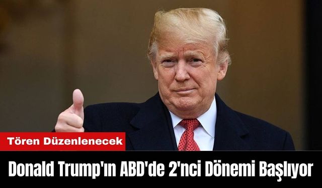 Donald Trump'ın ABD'de 2'nci Dönemi Başlıyor