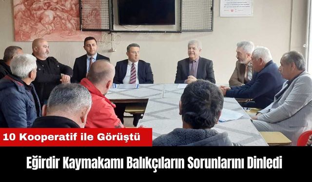 Eğirdir Kaymakamı Çimşit Balıkçıların Sorunlarını Dinledi