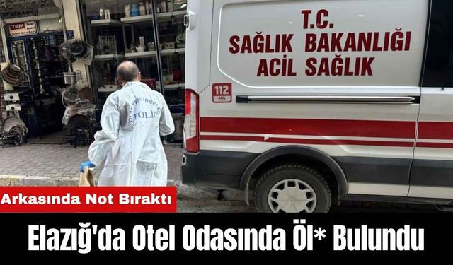 Elazığ'da Otel Odasında Öl* Bulundu