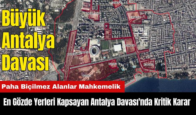 En Gözde Yerleri Kapsayan Antalya Davası'nda Kritik Karar