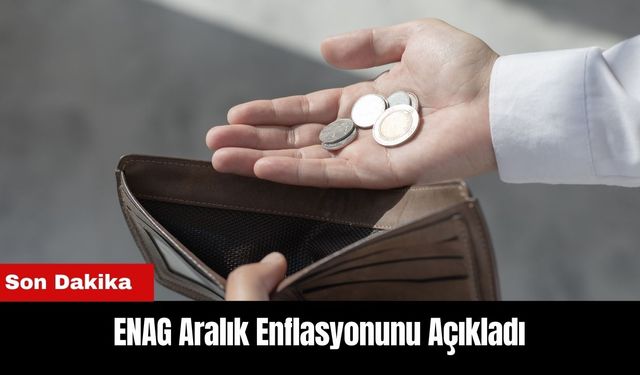 ENAG Aralık Enflasyonunu Açıkladı