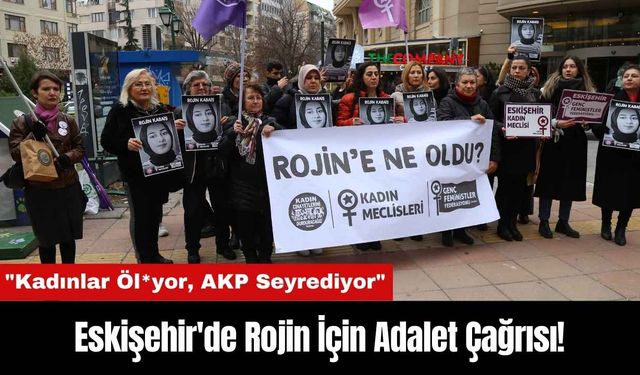 Eskişehir'de Rojin İçin Adalet Çağrısı!