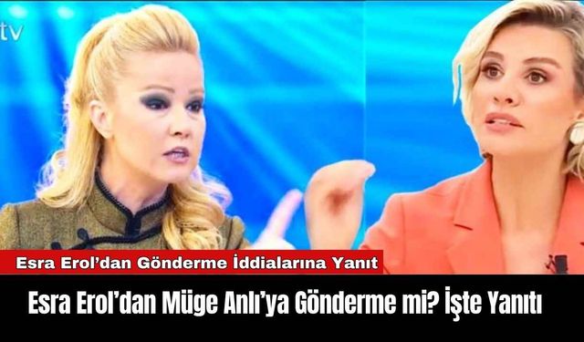 Esra Erol’dan Müge Anlı’ya Gönderme mi? İşte Yanıtı