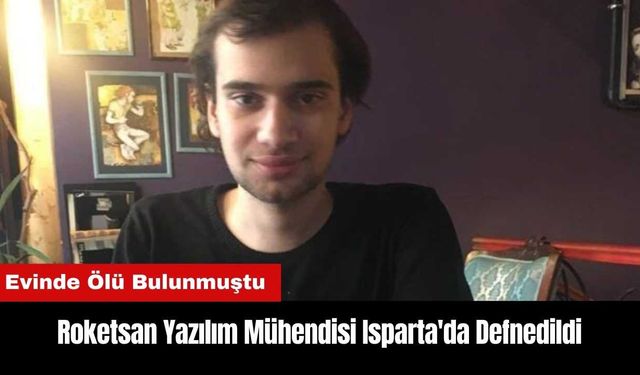 Evinde Ölü Bulunan Roketsan Mühendisi Isparta'da Defnedildi