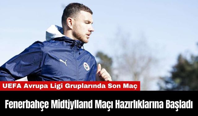 Fenerbahçe Midtjylland Maçı Hazırlıklarına Başladı