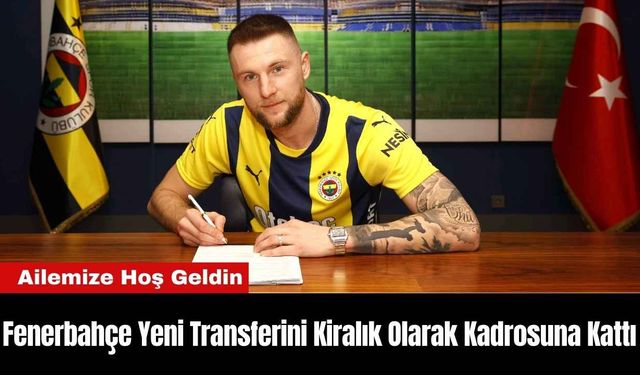 Fenerbahçe Yeni Transferini Kiralık Olarak Kadrosuna Kattı