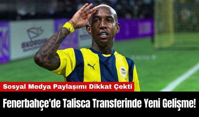 Fenerbahçe'de Talisca Transferinde Yeni Gelişme!