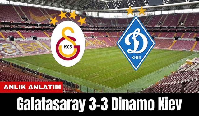 Galatasaray 3-3 Dinamo Kiev (MAÇ ÖZETİ)