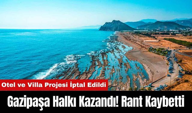 Gazipaşa Halkı Kazandı! Rant Kaybetti