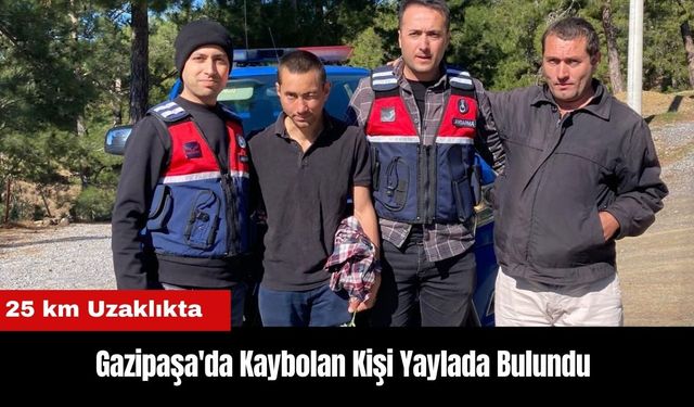 Gazipaşa'da Kaybolan Kişi Yaylada Bulundu