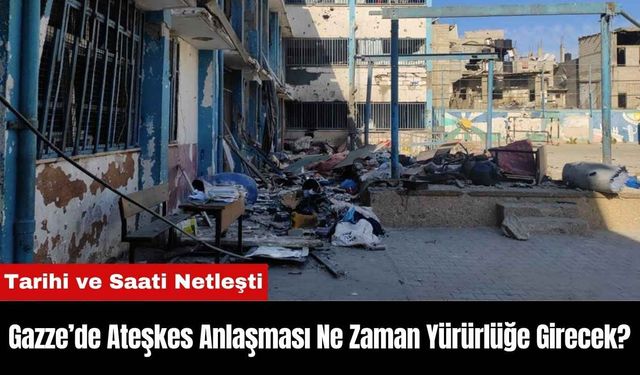 Gazze’de Ateşkes Anlaşması Ne Zaman Yürürlüğe Girecek?