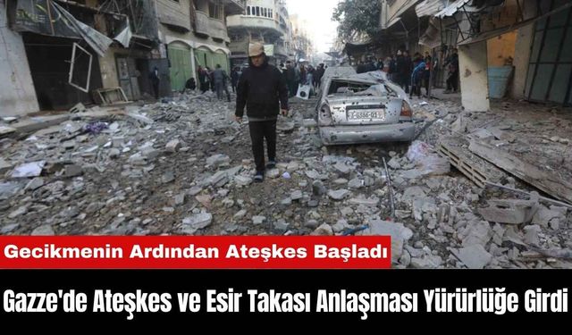 Gazze'de Ateşkes ve Esir Takası Anlaşması Yürürlüğe Girdi