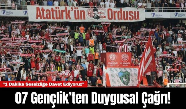 07 Gençlik’ten Duygusal Çağrı! “1 Dakika Sessizliğe Davet Ediyoruz”