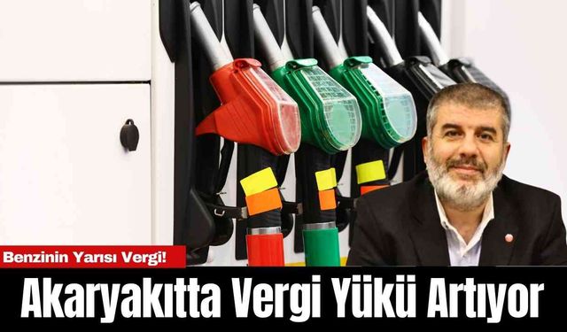 Akaryakıtta Vergi Yükü Artıyor