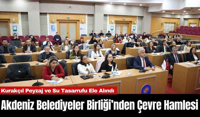 Akdeniz Belediyeler Birliği’nden Çevre Hamlesi