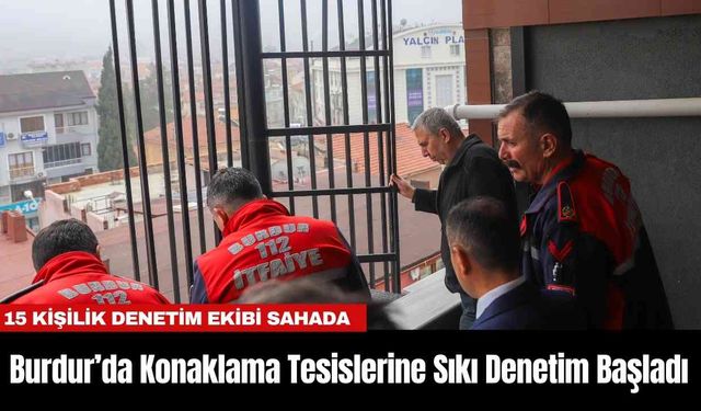 Burdur’da Konaklama Tesislerine Sıkı Denetim Başladı