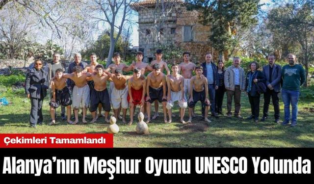 Alanya’nın Meşhur Oyunu UNESCO Yolunda