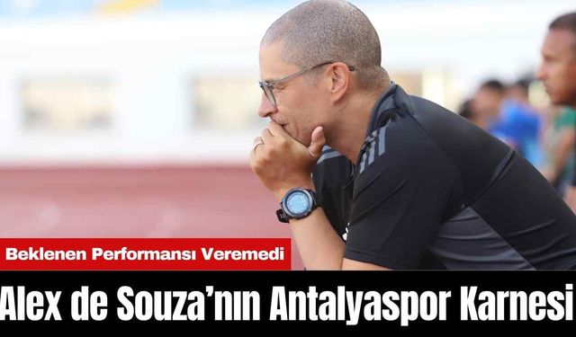 Alex de Souza’nın Antalyaspor Karnesi