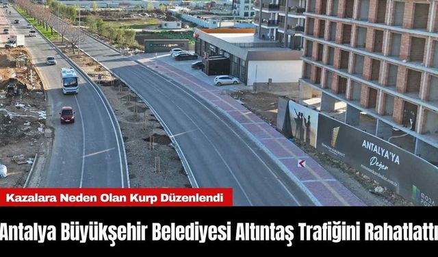 Antalya Büyükşehir Belediyesi Altıntaş Trafiğini Rahatlattı