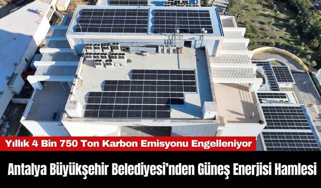 Antalya Büyükşehir Belediyesi’nden Güneş Enerjisi Hamlesi